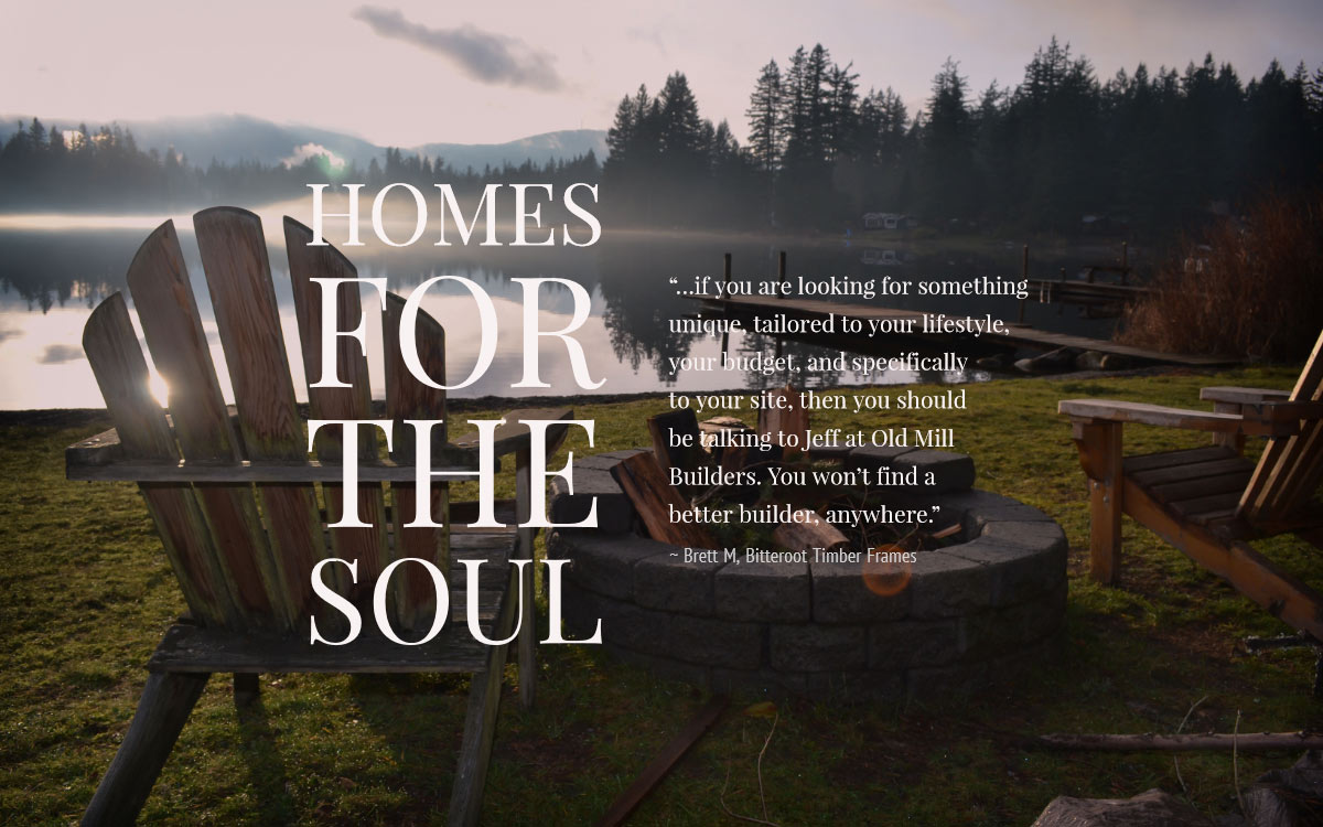 Homes for the Soul | Old Mill Builders