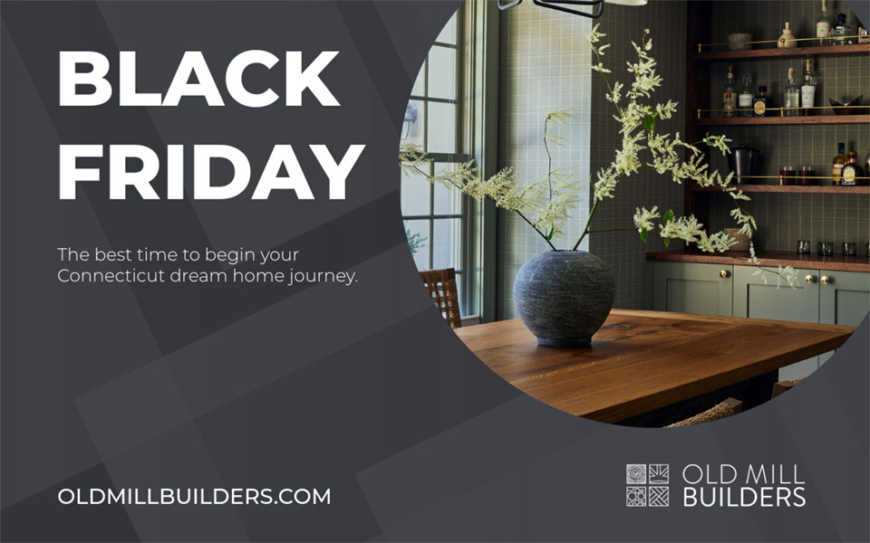 Why Black Friday Is the Perfect Time to Partner with Connecticut New Home Builders